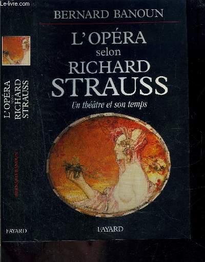 L OPERA SELON RICHARD STRAUSS- UN THEATRE ET SON TEMPS