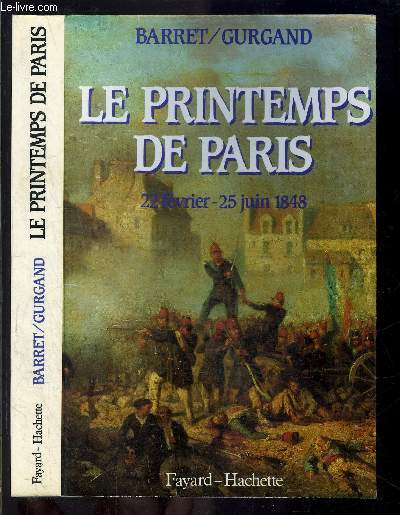 LE PRINTEMPS DE PARIS- 22 FEVRIER-25 JUIN 1848