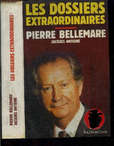 LES DOSSIERS EXTRAORDINAIRES DE PIERRE BELLEMARE