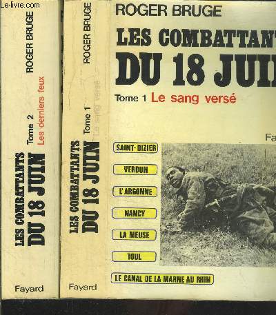 LES COMBATTANTS DU 18 JUIN- 2 TOMES EN 2 VOLUMES- TOME 1: LE SANG VERSE- TOME 2: LES DERNIERS FEUX