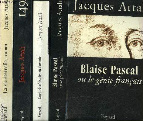 1 LOT DE 4 LIVRES DE JACQUES ATTALI: BLAISE PASCAL OU LE GENIE FRANCAIS- UNE BREVE HISTOIRE DE L AVENIR- 1492- LA VIE ETERNELLE, ROMAN