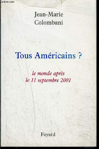 TOUS AMERICAINS? LE MONDE APRES LE 11 SEPTEMBRE 2001