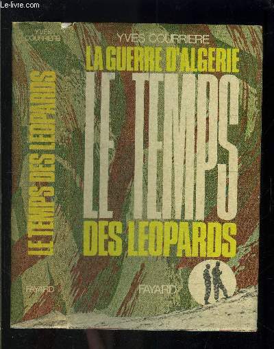 LA GUERRE D ALGERIE - II - LE TEMPS DES LEOPARDS