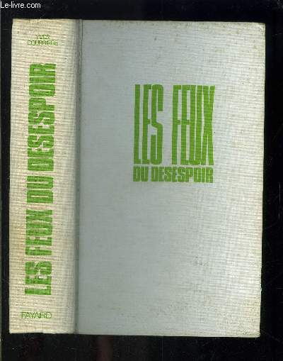 LA GUERRE D ALGERIE - IV - LES FEUX DU DESESPOIR