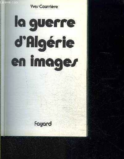 LA GUERRE D ALGERIE EN IMAGES