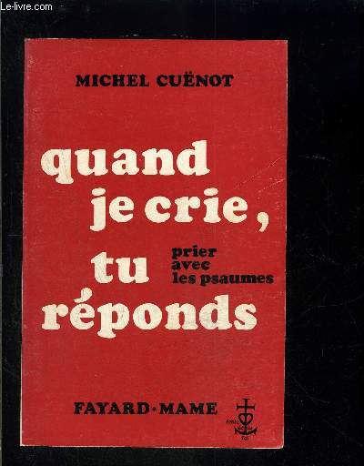 QUAND JE CRIE, TU REPONDS- PRIER AVEC LES PSAUMES