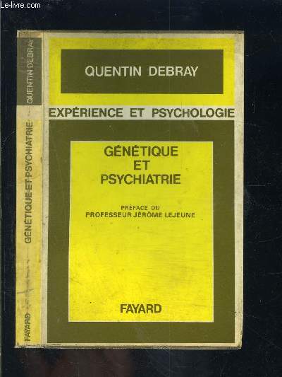GENETIQUE ET PSYCHIATRIE / EXPERIENCE ET PSYCHOLOGIE