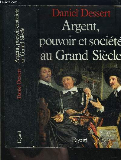 ARGENT, POUVOIR ET SOCIETE AU GRAND SIECLE