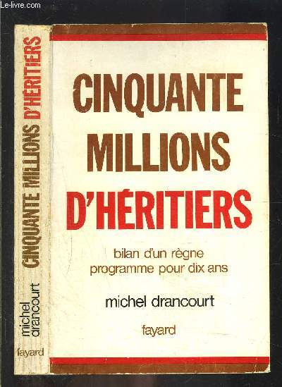 CINQUANTE MILLIONS D HERITIERS- BILAN D UN REGNE- PROGRAMME POUR 10 ANS