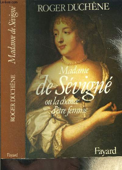 MADAME DE SEVIGNE OU LA CHANCE D ETRE FEMME