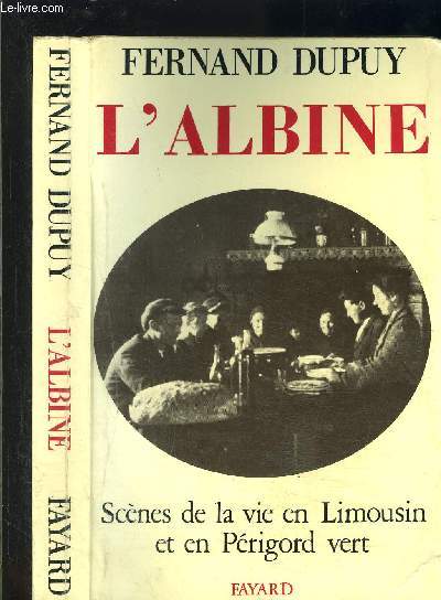 L ALBINE- SCENES DE LA VIE EN LIMOUSIN ET EN PERIGORD VERT