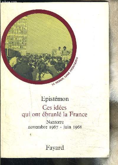 CES IDEES QUI ONT EBRANLE LA FRANCE - NANTERRE - NOVEMBRE 1967- JUIN 1968