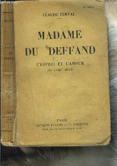 MADAME DU DEFFAND- L ESPRIT ET L AMOUR AU XVIIIe SIECLE