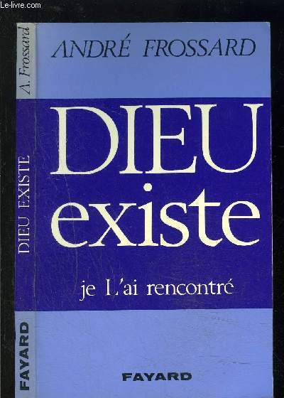 DIEU EXISTE JE L AI RENCONTRE
