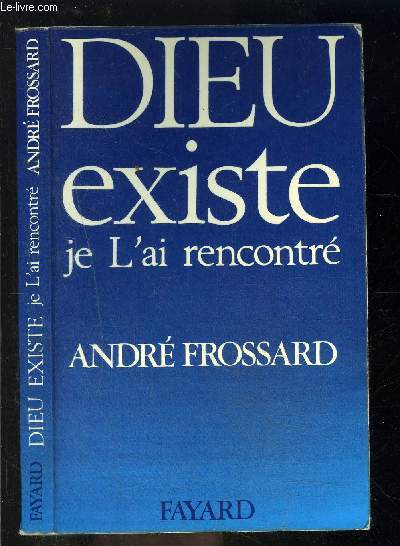 DIEU EXISTE JE L AI RENCONTRE