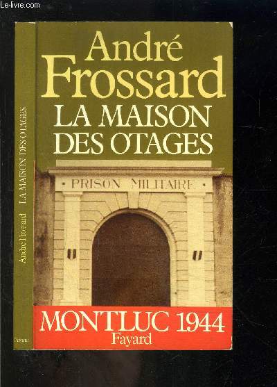LA MAISON DES OTAGES- FORT MONTLUC PRISON ALLEMANDE 1944
