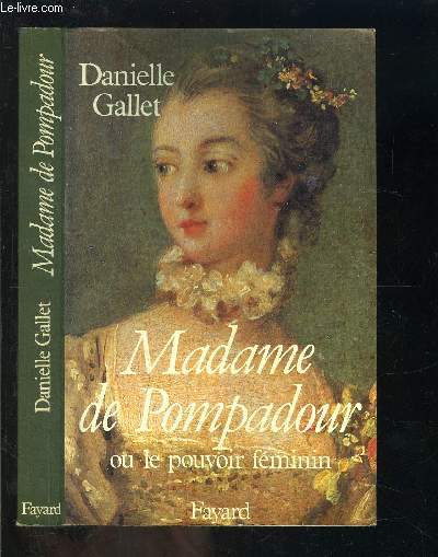 MADAME DE POMPADOUR OU LE POUVOIR FEMININ