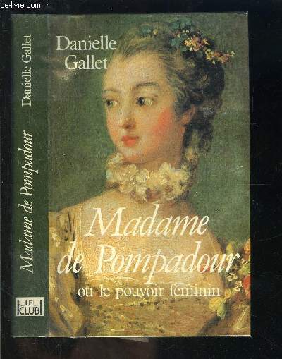 MADAME DE POMPADOUR OU LE POUVOIR FEMININ