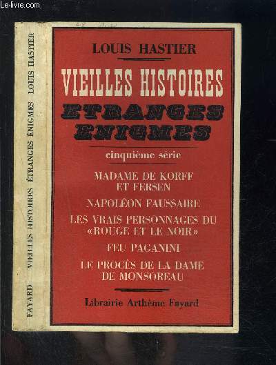 VIEILLES HISTOIRES ETRANGES ENIGMES- 5me srie- Madame de Korff et Fersen- Napolon Faussaire- Le rouge et le noir- Ses personnages originaux- Feu Paganini- Le procs de la Dame de Monsoreau.