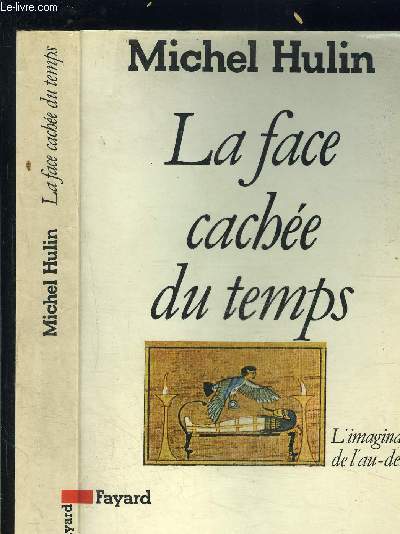 LA FACE CACHEE DU TEMPS- L IMAGINAIRE DE L AU DELA