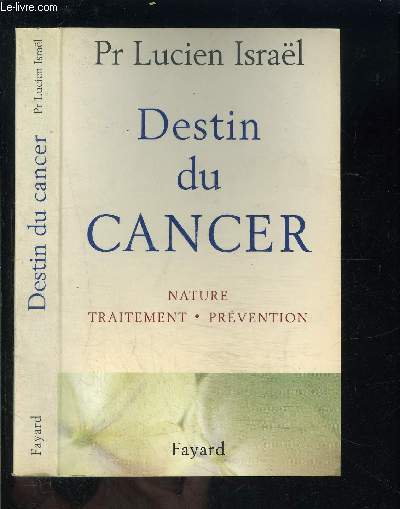 DESTIN DU CANCER- NATURE- TRAITEMENT- PREVENTION