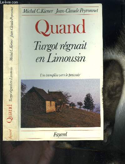 QUAND TURGOT REGNAIT EN LIMOUSIN- UN TREMPLIN VERS LE POUVOIR