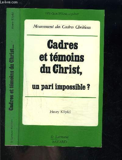 CADRES ET TEMOINS DU CHRIST, UN PARI IMMPOSSIBLE?