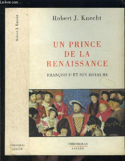 UN PRINCE DE LA RENAISSANCE- FRANCOIS Ier ET SON ROYAUME