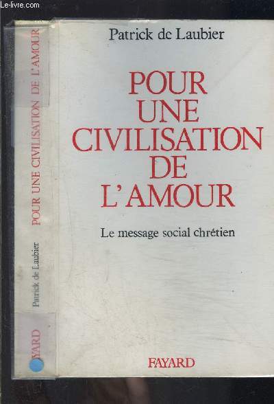 POUR UNE CIVILISATION DE L AMOUR- LE MESSAGE SOCIAL CHRETIEN