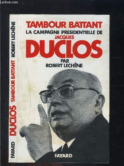 LA CAMPAGNE PRESIDENTIELLE DE JACQUES DUCLOS PAR ROBERT LECHENE