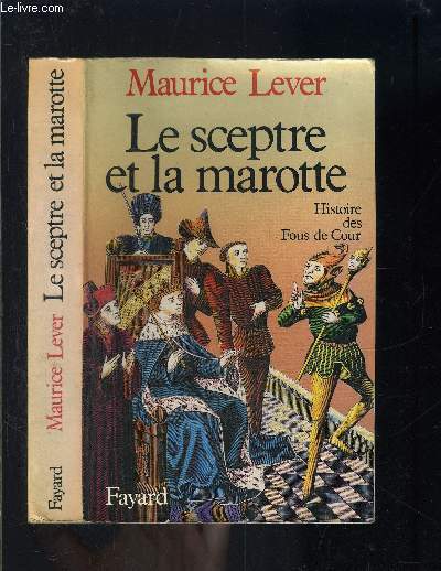 LE SCEPTRE ET LA MAROTTE- HISTOIRE DES FOUS DE COUR