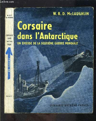 CORSAIRE DANS L ANTARCTIQUE- UN EPISODE DE LA DEUXIEME GUERRE MONDIALE