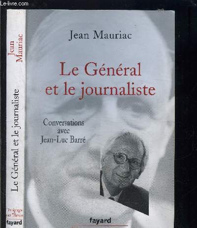 LE GENERAL ET LE JOURNALISTE- CONVERSATIONS AVEC JEAN LUC BARRE