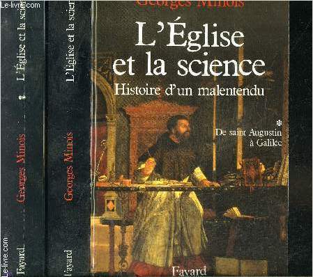 L EGLISE ET LA SCIENCE- HISTOIRE D UN MALENTENDU- 2 TOMES EN 2 VOLUMES- TOME 1. SE SAINT AUGUSTIN A GALILEE- TOME 2. DE GALILEE A JEAN PAUL II