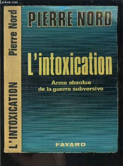 L INTOXICATION- ARME ABSOLUE DE LA GUERRE SUBVERSIVE