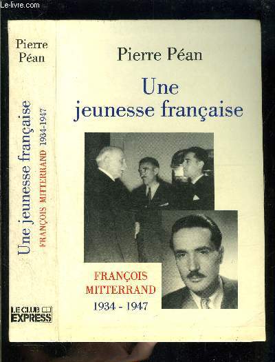 UNE JEUNESSE FRANCAISE- FRANCOIS MITTERRAND 1934-1947