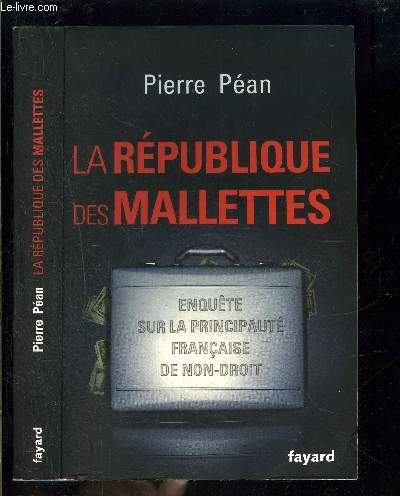 LA REPUBLIQUE DES MALETTES- ENQUETE SUR LA PRINCIPAUTE FRANCAISE DE NON DROIT