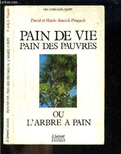 PAIN DE VIE PAIN DES PAUVRES OU L ARBRE A PAIN