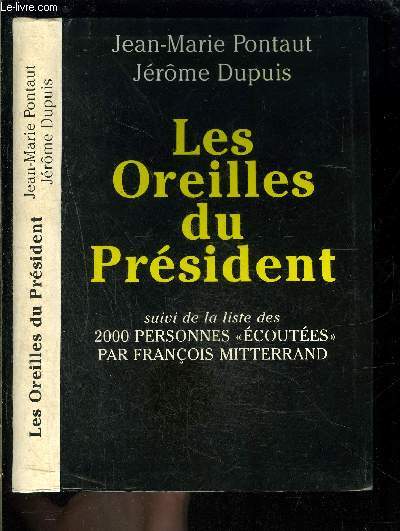 LES OREILLES DU PRESIDENT suivi de la liste des 2000 personnes coutes par Franois Mitterrand