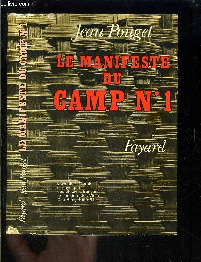 LE MANIFESTE DU CAMP N1- L AVENTURE MORALE ET PHYSIQUE DES OFFICIERS FRANCAIS PRISONNIERS DES VIETS CAO BANG 1950-51