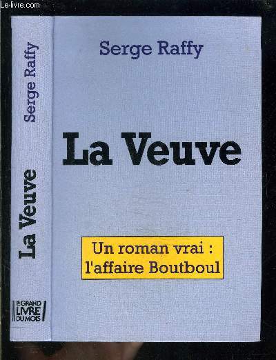 LA VEUVE- UN ROMAN VRAI: L AFFAIRE BOUTBOUL