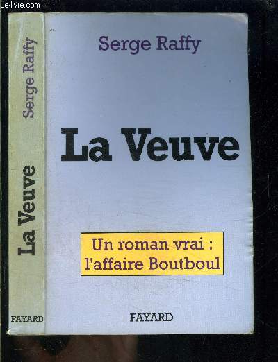 LA VEUVE- UN ROMAN VRAI: L AFFAIRE BOUTBOUL