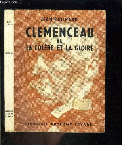 CLEMENCEAU OU LA COLERE ET LA COLERE