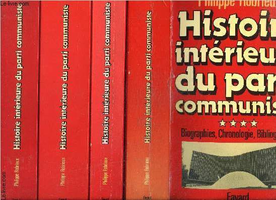 HISTOIRE INTERIEURE DU PARTI COMMUNISTE- 4 TOMES EN 4 VOLUMES- 1920 1945 - 1945 1972 DE LA LIBERATION A L AVENEMENT DE GEORGES MARCHAIS- 1972 1982 DU PROGRAMME COMMUN A L ECHEC HISTORIQUE DE GEORGES MARCHAIS- BIOGRAPHIES, CHRONOLOGIE, BIBLIOGRAPHIE.