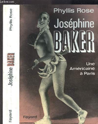 JOSEPHINE BAKER- UNE AMERICAINE A PARIS