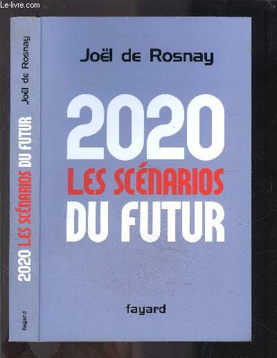2020 LES SCENARIOS DU FUTUR- COMPRENDRE LE MONDE QUI VIENT