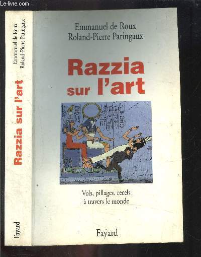 RAZZIA SUR L ART- VOLS, PILAGES, RECELS A TRAVERS LE MONDE