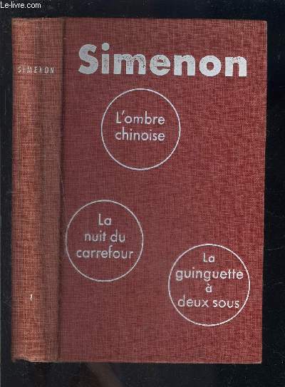 TOME 1 DE LA BIBLIOTHEQUE SIMENON: L OMBRE CHINOISE- LA NUIT DU CARREFOUR- LA GUINGUETTE A DEUX SOUS