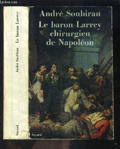 LE BARON LARREY CHIRURGIEN DE NAPOLEON