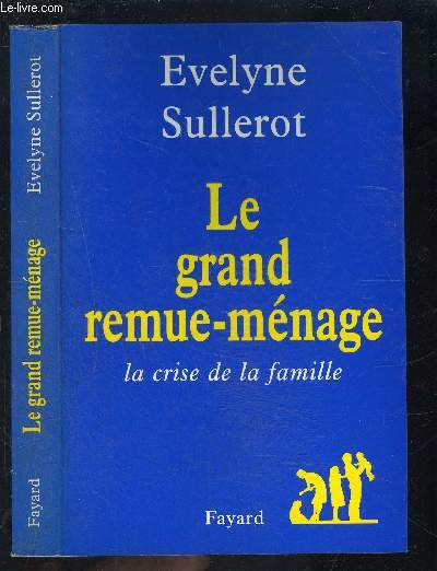 LE GRAND REMUE MENAGE- LA CRISE DE LA FAMILLE - SULLEROT EVELYNE. - 1997 - Bild 1 von 1